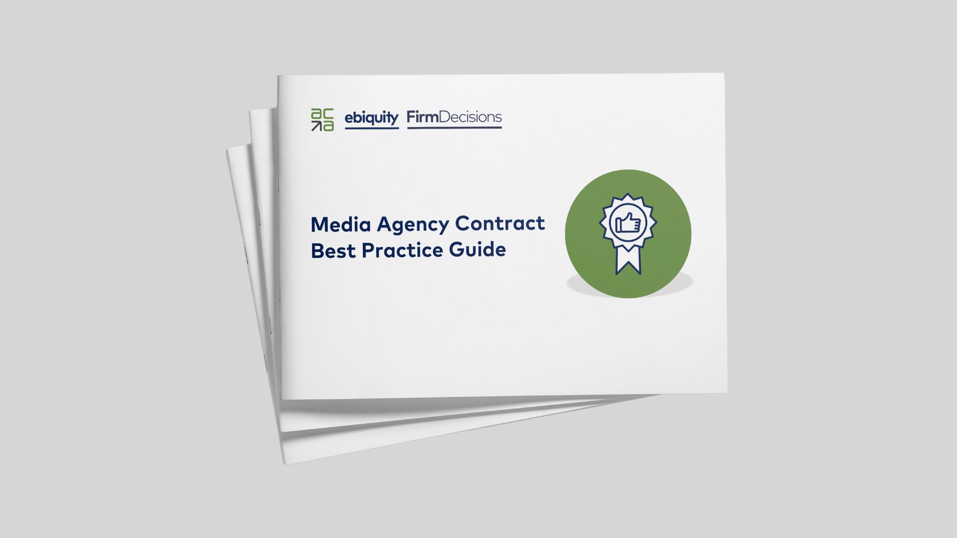 Media Agency Contract Best Practice Guide - Ebiquity, Firm Decisions and Association of Canadian Advertisers